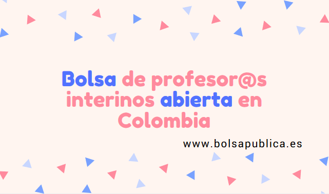 bolsa de profesores abierta en colombia españoles interinos