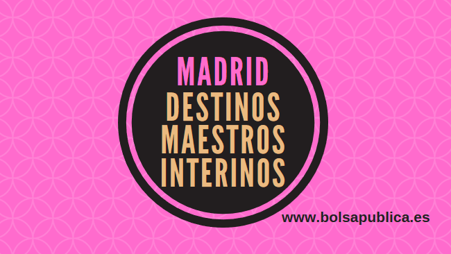 Destinos de Maestros interinos Madrid. Listas interinos - Bolsapublica.es