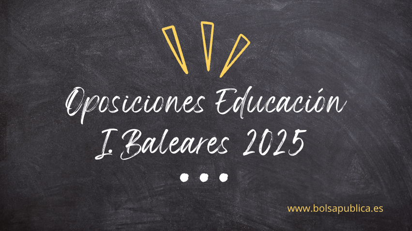 Convocatoria de oposiciones en Islas Baleares 2025 Educación