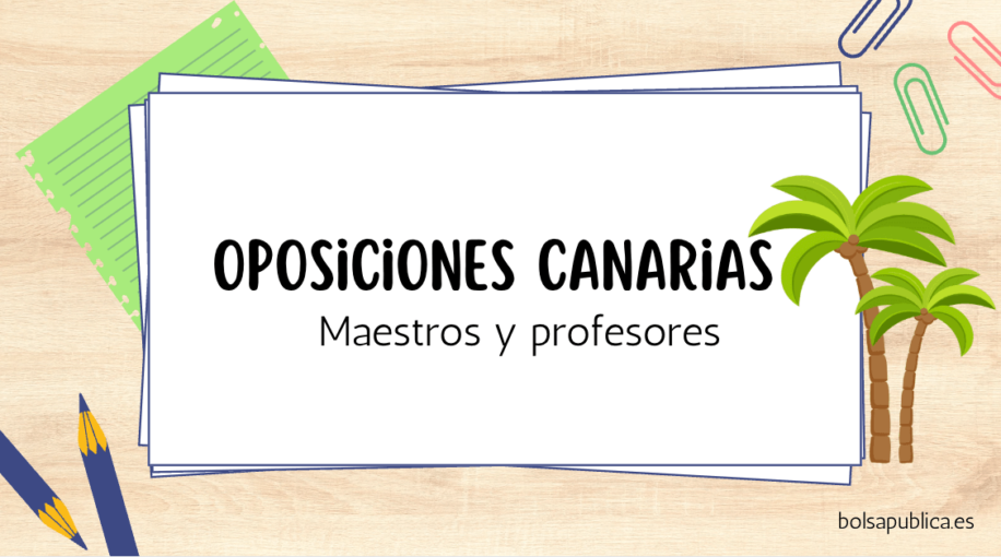 Oposiciones para maestros y profesores de Canarias 2025 y 2026